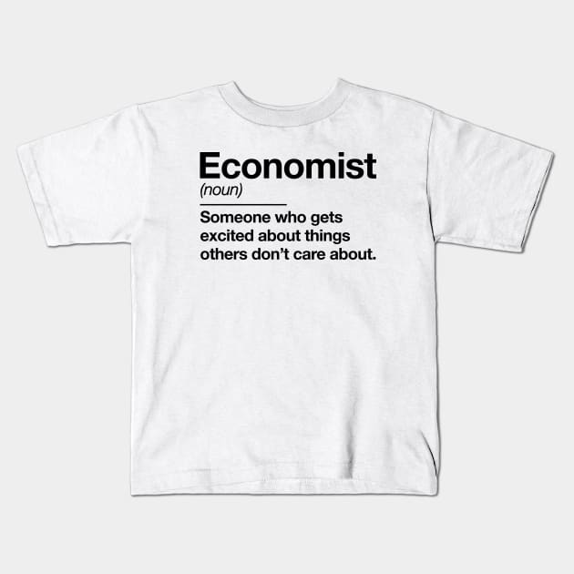 Economist definition - funny economist humor economy teacher professor by Kelly Design Company Kids T-Shirt by KellyDesignCompany